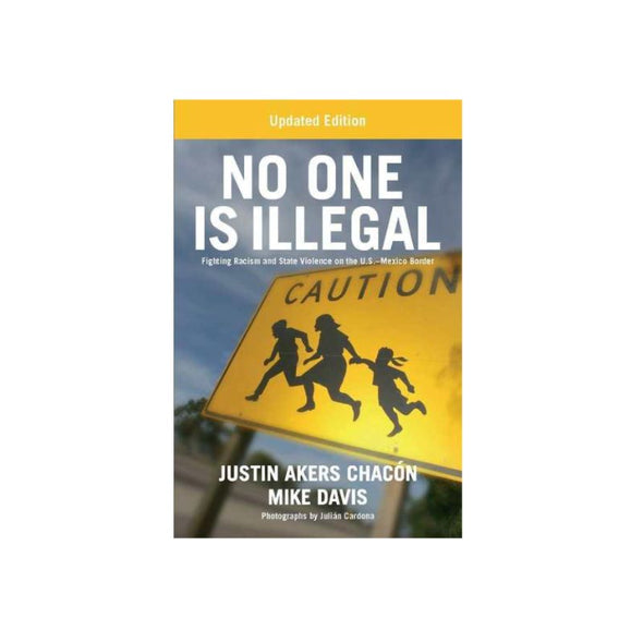 No One is Illegal / Nadie Es Ilegal