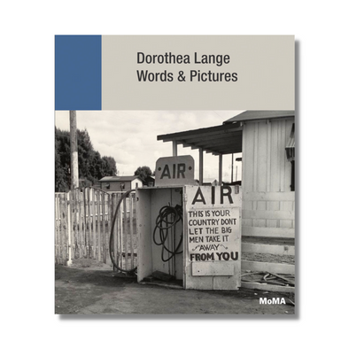 Dorothea Lange: Words & Pictures Edited with text by Sarah Hermanson Meister. T