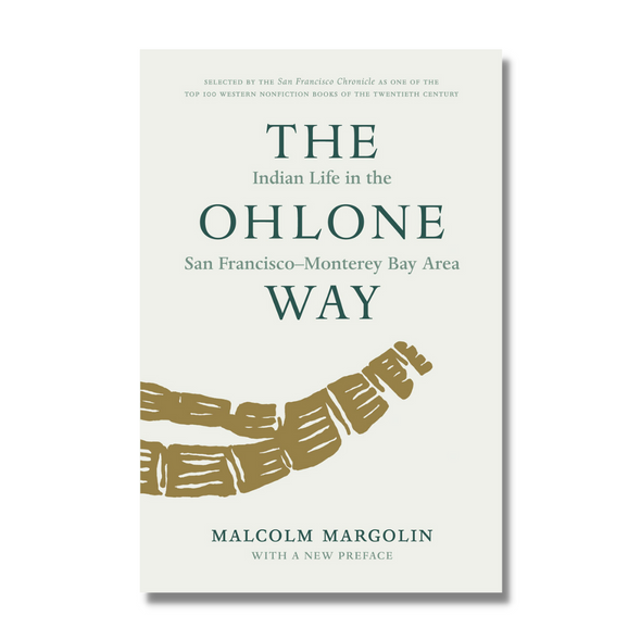 The Ohlone Way: Indian Life in the San Francisco-Monterey Bay Area